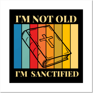 I’m not Old, I’m sanctified Posters and Art